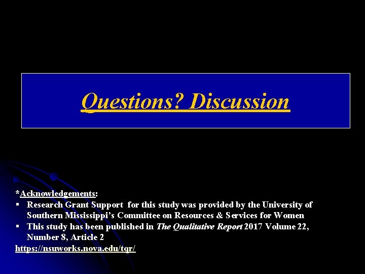 Questions? Discussion *Acknowledgements: § Research Grant Support for this study was provided by the