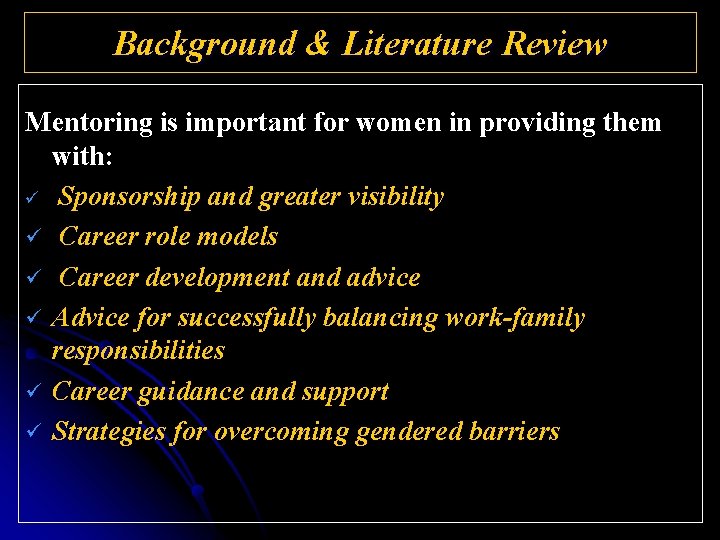 Background & Literature Review Mentoring is important for women in providing them with: ü