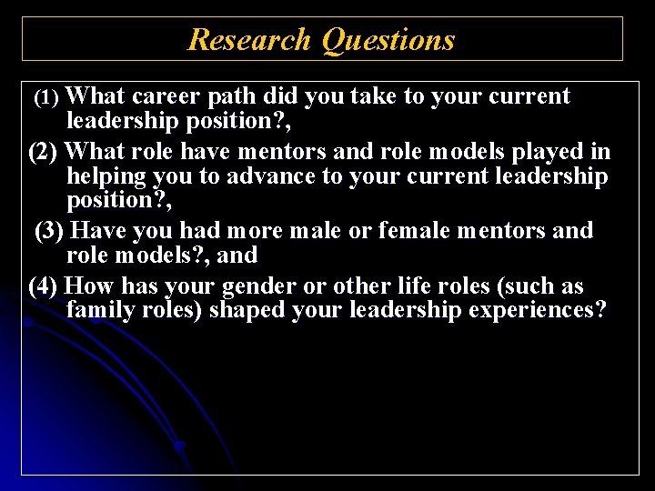 Research Questions (1) What career path did you take to your current leadership position?