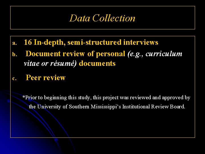 Data Collection a. b. c. 16 In-depth, semi-structured interviews Document review of personal (e.