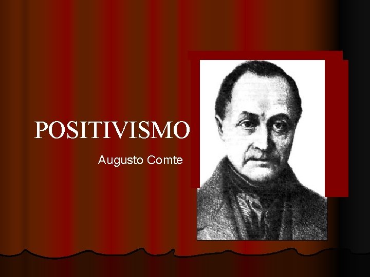 POSITIVISMO Augusto Comte 