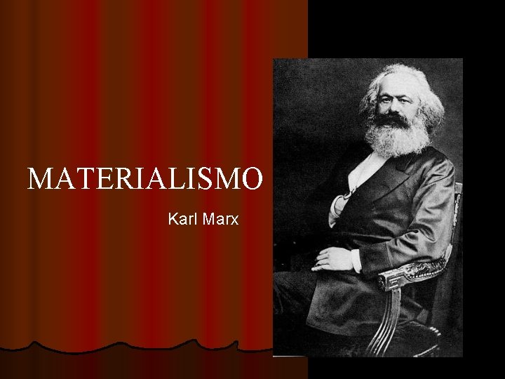 MATERIALISMO Karl Marx 