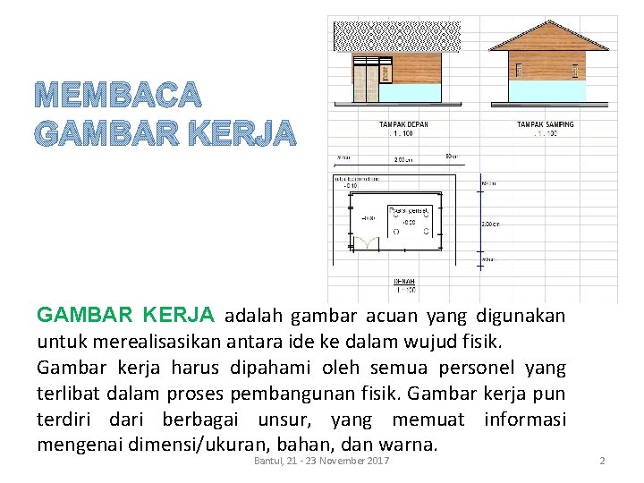 MEMBACA GAMBAR KERJA adalah gambar acuan yang digunakan untuk merealisasikan antara ide ke dalam