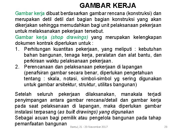 GAMBAR KERJA Gambar kerja dibuat berdasarkan gambar rencana (konstruksi) dan merupakan detil dari bagian