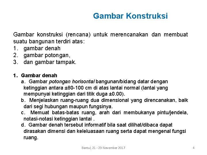 Gambar Konstruksi Gambar konstruksi (rencana) untuk merencanakan dan membuat suatu bangunan terdiri atas: 1.