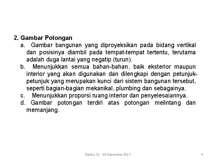 2. Gambar Potongan a. Gambar bangunan yang diproyeksikan pada bidang vertikal dan posisinya diambil