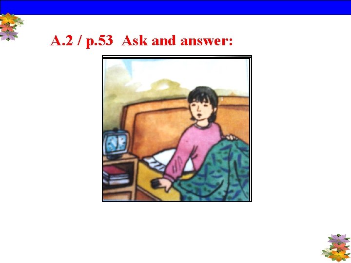 A. 2 / p. 53 Ask and answer: 
