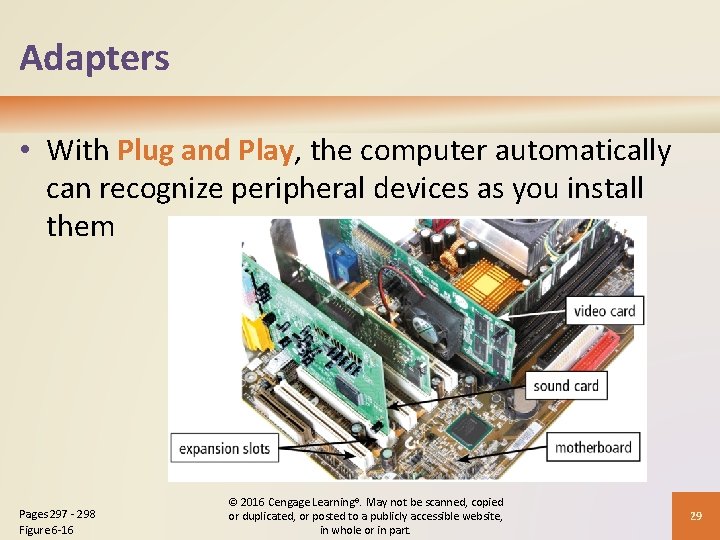 Adapters • With Plug and Play, the computer automatically can recognize peripheral devices as