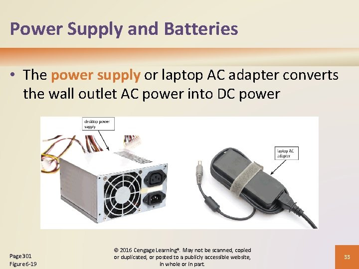 Power Supply and Batteries • The power supply or laptop AC adapter converts the