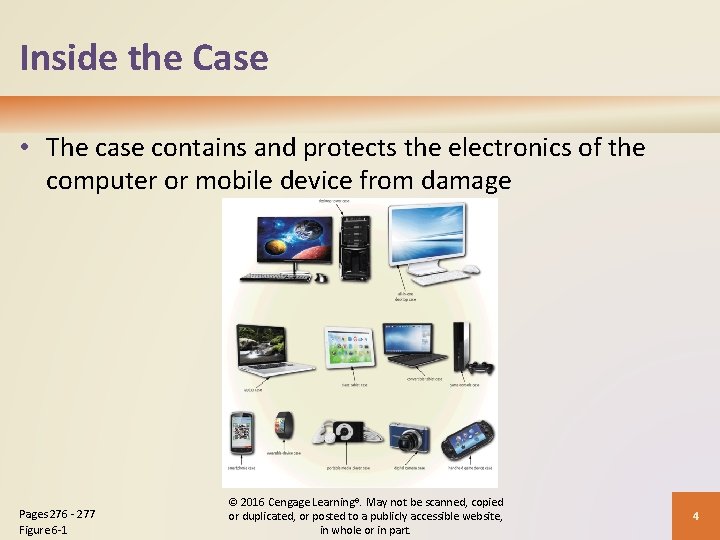 Inside the Case • The case contains and protects the electronics of the computer