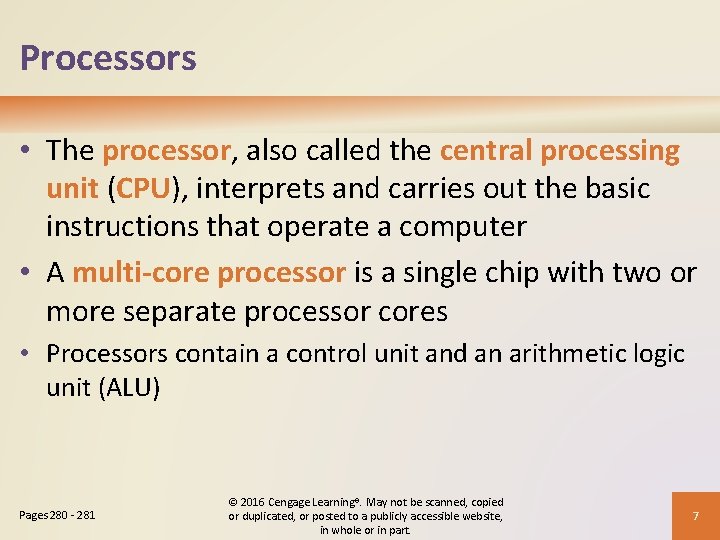 Processors • The processor, also called the central processing unit (CPU), interprets and carries
