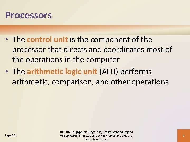 Processors • The control unit is the component of the processor that directs and