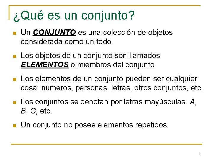 ¿Qué es un conjunto? n Un CONJUNTO es una colección de objetos considerada como