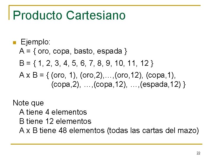 Producto Cartesiano n Ejemplo: A = { oro, copa, basto, espada } B = Producto Cartesiano n Ejemplo: A = { oro, copa, basto, espada } B =