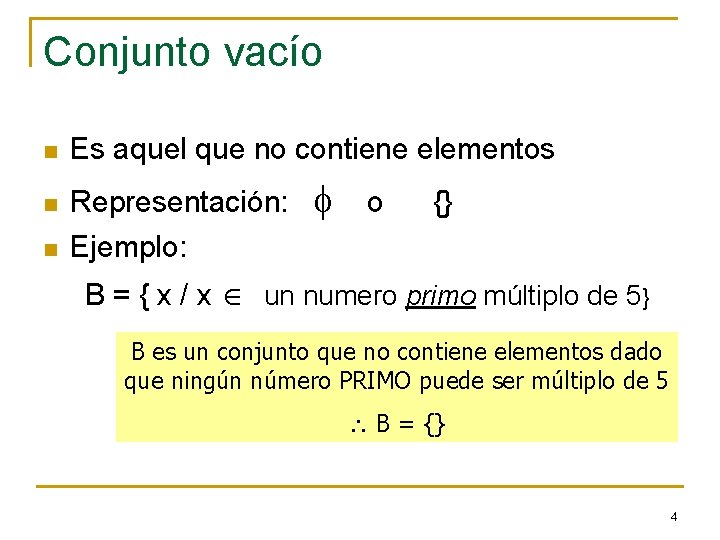 Conjunto vacío n Es aquel que no contiene elementos n Representación: Ejemplo: n o Conjunto vacío n Es aquel que no contiene elementos n Representación: Ejemplo: n o
