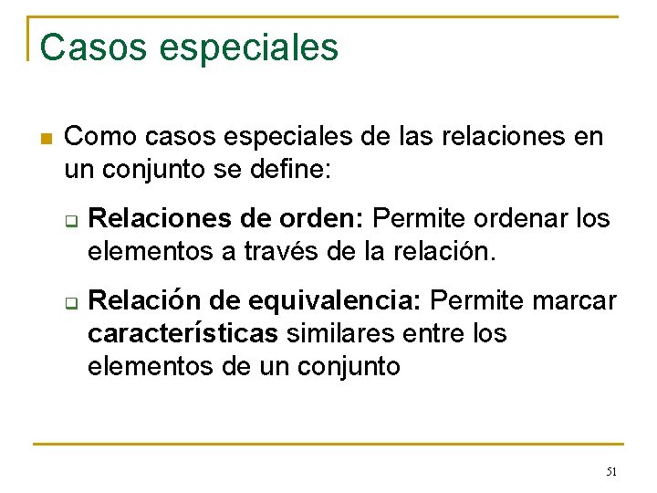 Casos especiales n Como casos especiales de las relaciones en un conjunto se define: Casos especiales n Como casos especiales de las relaciones en un conjunto se define: