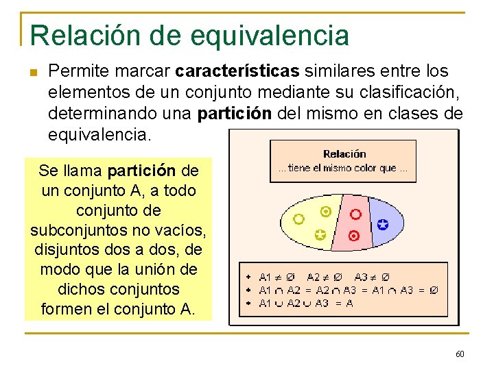 Relación de equivalencia n Permite marcar características similares entre los elementos de un conjunto