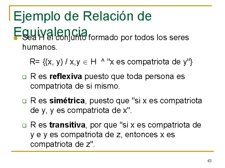 Ejemplo de Relación de Equivalencia n Sea H el conjunto formado por todos los