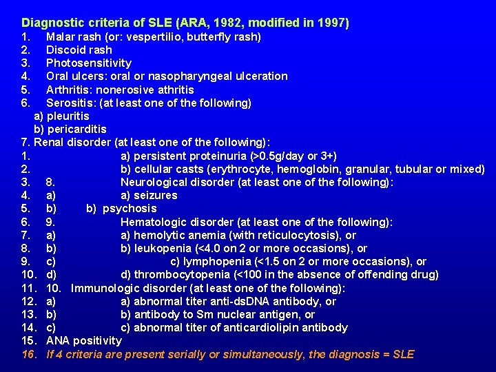 Diagnostic criteria of SLE (ARA, 1982, modified in 1997) 1. 2. 3. 4. 5.