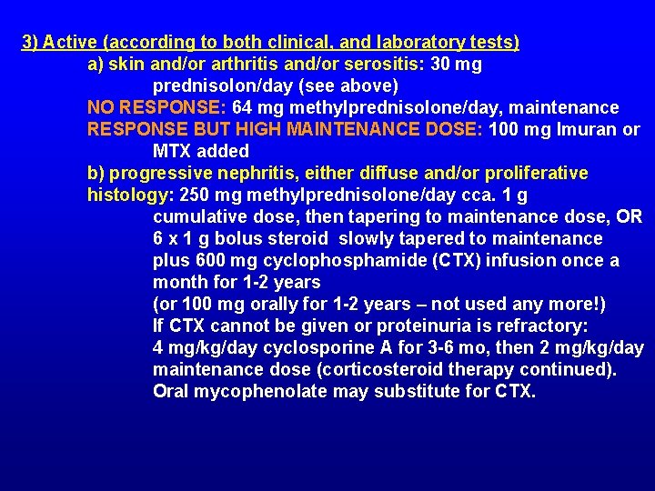 3) Active (according to both clinical, and laboratory tests) a) skin and/or arthritis and/or
