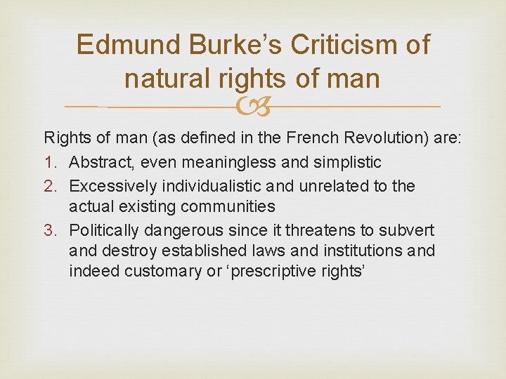 Edmund Burke’s Criticism of natural rights of man Rights of man (as defined in