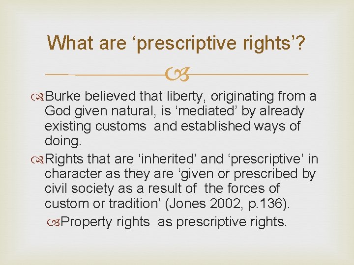 What are ‘prescriptive rights’? Burke believed that liberty, originating from a God given natural,