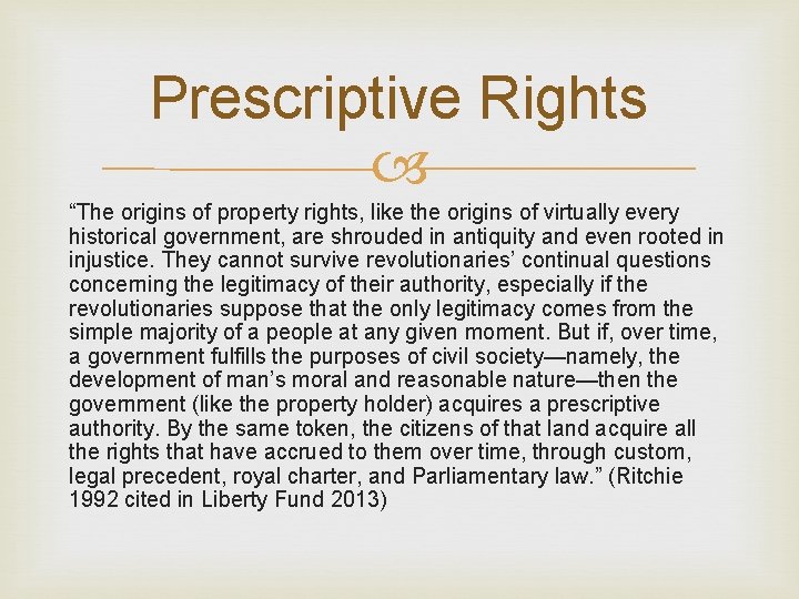 Prescriptive Rights “The origins of property rights, like the origins of virtually every historical