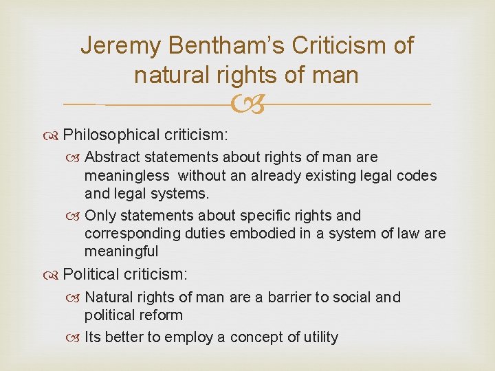 Jeremy Bentham’s Criticism of natural rights of man Philosophical criticism: Abstract statements about rights