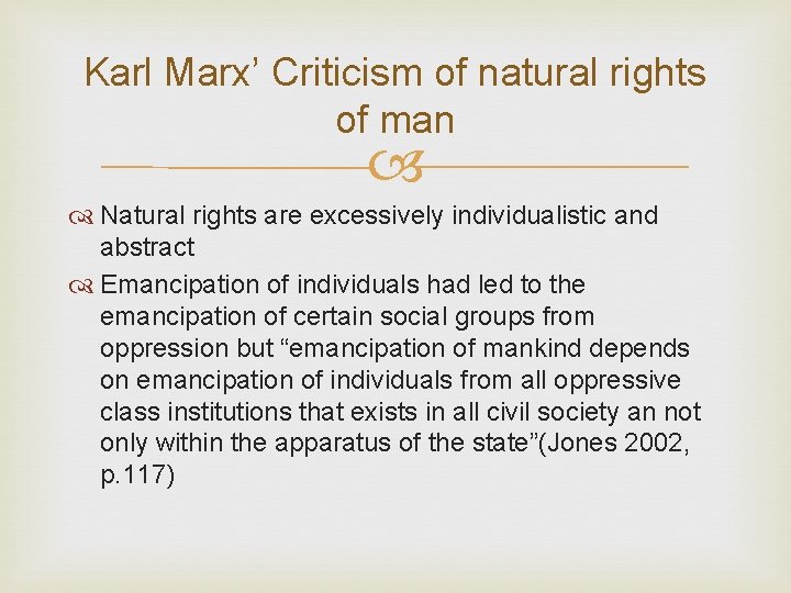 Karl Marx’ Criticism of natural rights of man Natural rights are excessively individualistic and