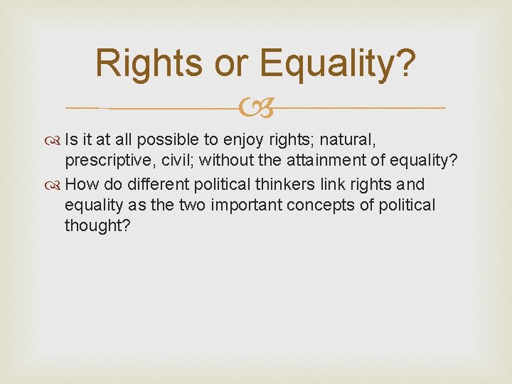 Rights or Equality? Is it at all possible to enjoy rights; natural, prescriptive, civil;