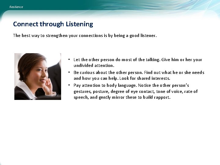 Resilience Connect through Listening The best way to strengthen your connections is by being