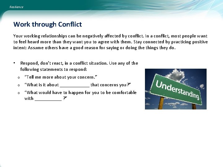 Resilience Work through Conflict Your working relationships can be negatively affected by conflict. In