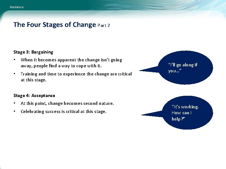 Resilience The Four Stages of Change Part 2 Stage 3: Bargaining • When it