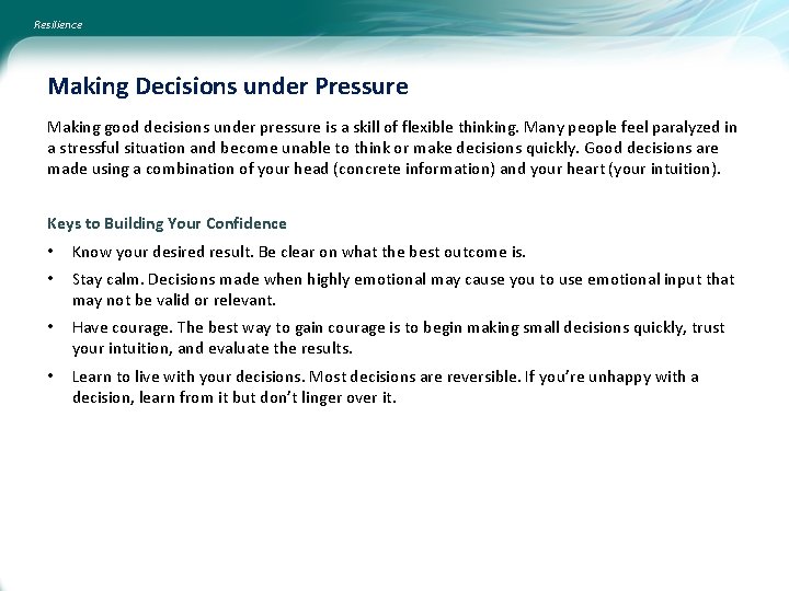 Resilience Making Decisions under Pressure Making good decisions under pressure is a skill of