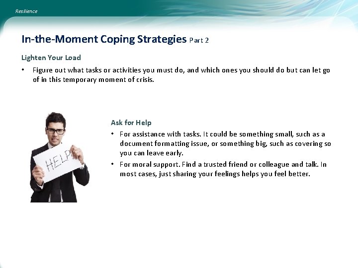 Resilience In-the-Moment Coping Strategies Part 2 Lighten Your Load • Figure out what tasks