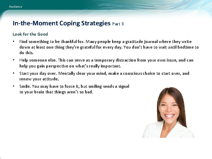 Resilience In-the-Moment Coping Strategies Part 3 Look for the Good • Find something to