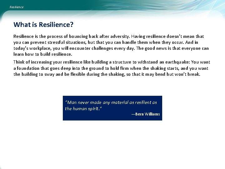 Resilience What is Resilience? Resilience is the process of bouncing back after adversity. Having