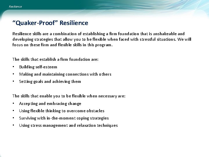 Resilience “Quaker-Proof” Resilience skills are a combination of establishing a firm foundation that is