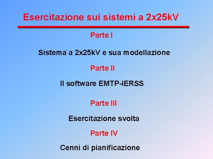 Esercitazione sui sistemi a 2 x 25 k. V Parte I Sistema a 2