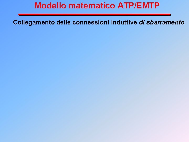 Modello matematico ATP/EMTP Collegamento delle connessioni induttive di sbarramento 
