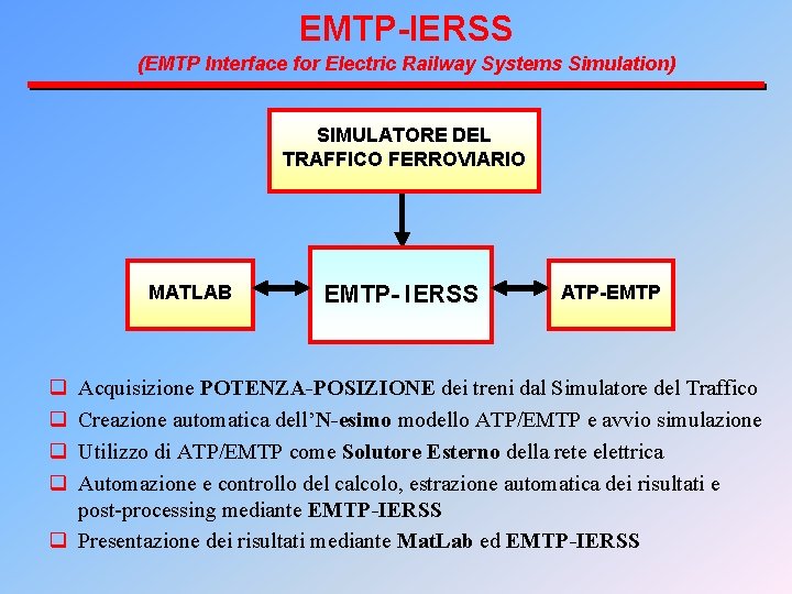 EMTP-IERSS (EMTP Interface for Electric Railway Systems Simulation) SIMULATORE DEL TRAFFICO FERROVIARIO MATLAB q