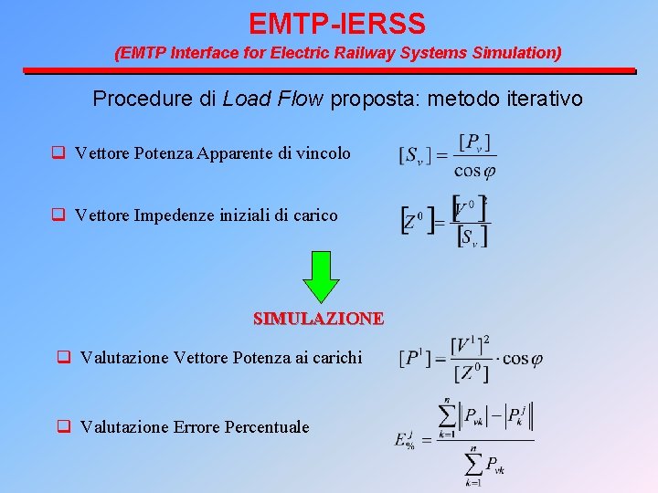 EMTP-IERSS (EMTP Interface for Electric Railway Systems Simulation) Procedure di Load Flow proposta: metodo