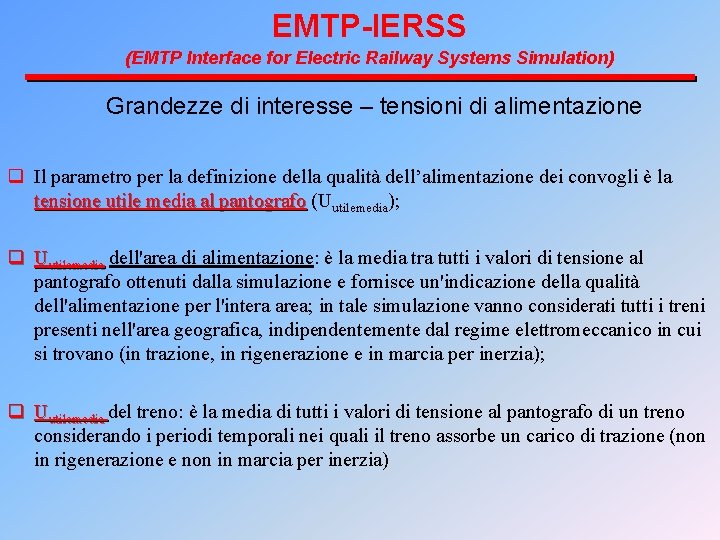 EMTP-IERSS (EMTP Interface for Electric Railway Systems Simulation) Grandezze di interesse – tensioni di