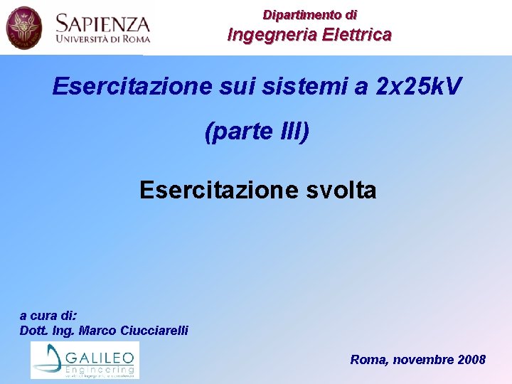 Dipartimento di Ingegneria Elettrica Esercitazione sui sistemi a 2 x 25 k. V (parte