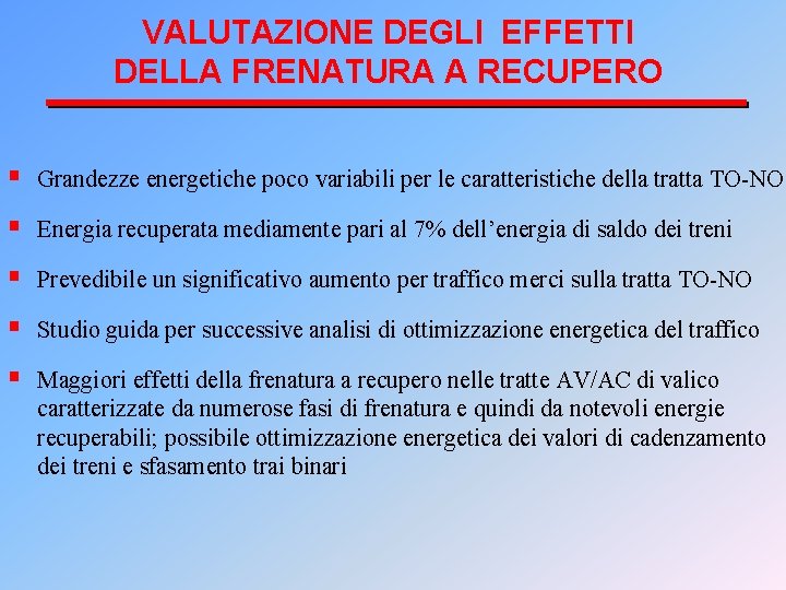 VALUTAZIONE DEGLI EFFETTI DELLA FRENATURA A RECUPERO § Grandezze energetiche poco variabili per le