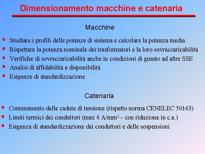 Dimensionamento macchine e catenaria Macchine § § § Studiare i profili delle potenze di