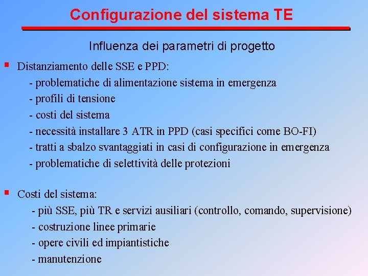 Configurazione del sistema TE Influenza dei parametri di progetto § Distanziamento delle SSE e