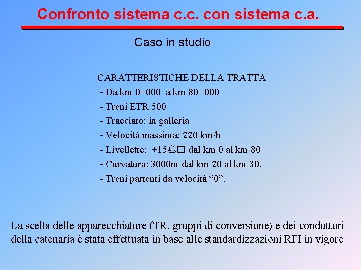 Confronto sistema c. c. con sistema c. a. Caso in studio CARATTERISTICHE DELLA TRATTA
