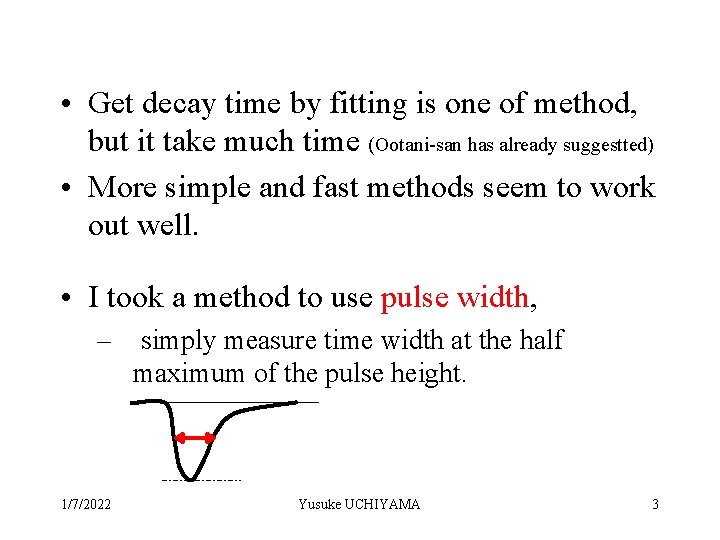  • Get decay time by fitting is one of method, but it take