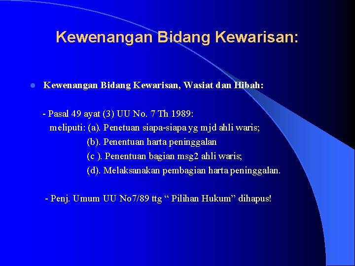 Kewenangan Bidang Kewarisan: l Kewenangan Bidang Kewarisan, Wasiat dan Hibah: - Pasal 49 ayat